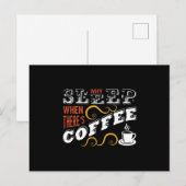 Why Sleep when there's Coffee Postkarte (Vorne/Hinten)