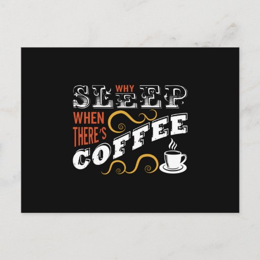 Why Sleep when there's Coffee Postkarte (Vorderseite)