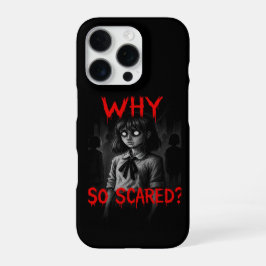 Why So Scared? | Creepy Horror iPhone 16 Pro Hülle