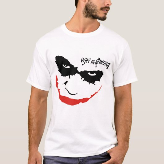 WHY SO SERIOUS? T-Shirt (Vorderseite)