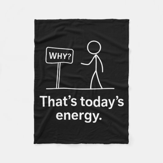 Why_ – That’s Today’s Energy Sarcastic Meme Fleecedecke (Vorderseite)