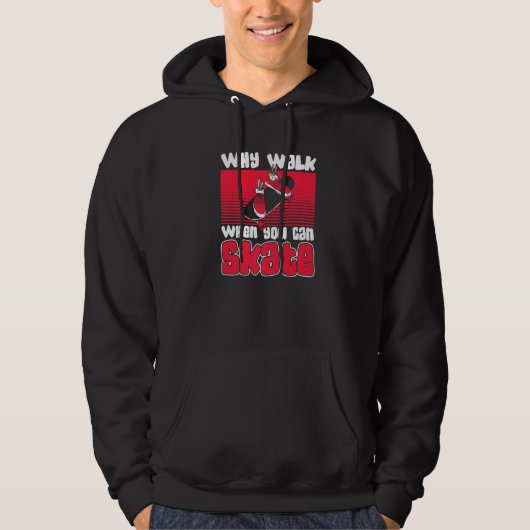 Why Walk When Can Skate Skaterboy Skateboardkid Sk Hoodie (Vorderseite)