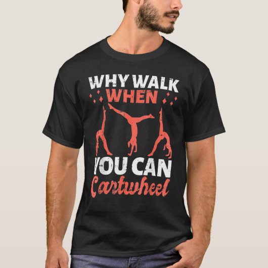 Why Walk When You Can Cartwheel For Girls 1 T-Shirt (Vorderseite)