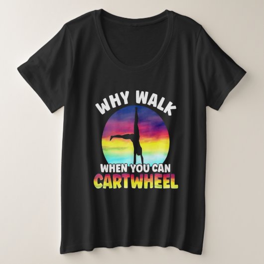 Why Walk When You Can Cartwheel Funny Quote Gymnas Große Größe T-Shirt (Design vorne)