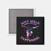 Why Walk When You Can Cartwheel Gymnast Gymnastic Magnet (Vorderseite/Rückseite)