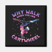 Why Walk When You Can Cartwheel Gymnast Gymnastic Magnet (Vorne)
