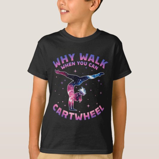 Why Walk When You Can Cartwheel Gymnast Gymnastic T-Shirt (Vorderseite)