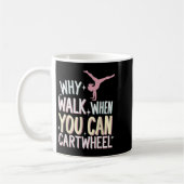 Why Walk When You Can Cartwheel  Kaffeetasse (Links)