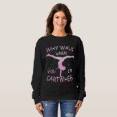 Why Walk When You Can Cartwheel Pastel Gymnastic G Sweatshirt (Vorne ganz)