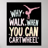 Why Walk When You Can Cartwheel  Poster (Vorne)