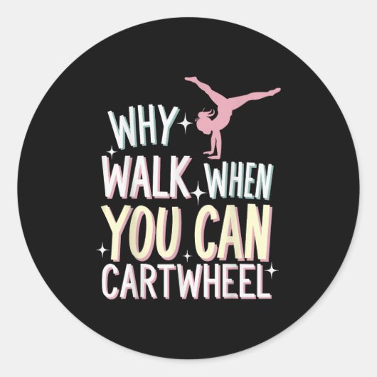 Why Walk When You Can Cartwheel  Runder Aufkleber (Vorderseite)