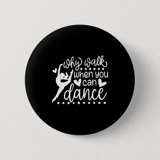Why Walk When You Can Dance Cute Ballet Recital Button (Vorderseite)