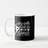 Why Walk When You Can Dance Cute Ballet Recital  Kaffeetasse (Links)