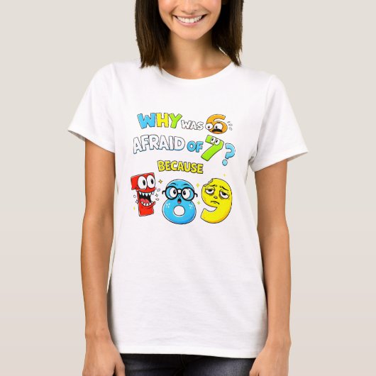 Why Was 6 Afraid of 7 Funny Maths T Shirt (Vorderseite)