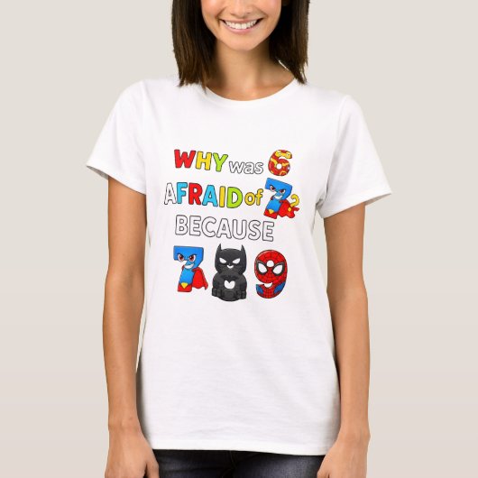 Why Was 6 Afraid of 7 Funny Maths T Shirt (Vorderseite)