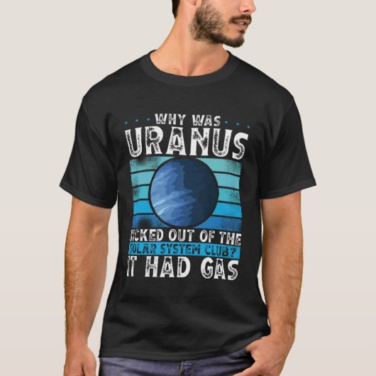 Why Was Uranus Kicked Out Of The Solar System Spac T-Shirt (Vorderseite)
