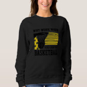 Why Work When You Can Play Basketball Proud Baske Sweatshirt (Vorderseite)