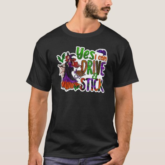 Why Yes Actually I Can Drive A Stick 1 T-Shirt (Vorderseite)