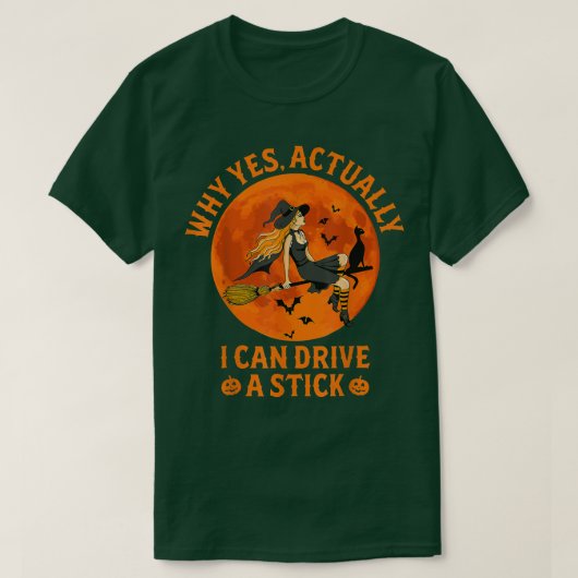Why Yes Actually I Can Drive A Stick Funny Witch C T-Shirt (Design vorne)
