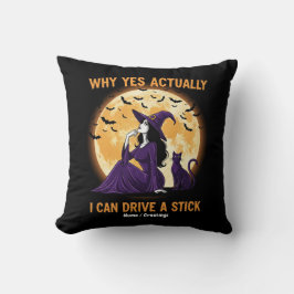 Why Yes, Actually, I Can Drive a Stick Funny Witch Kissen