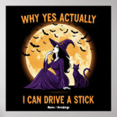 Why Yes, Actually, I Can Drive a Stick Funny Witch Poster (Vorne)