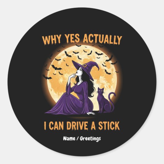 Why Yes, Actually, I Can Drive a Stick Funny Witch Runder Aufkleber (Vorderseite)