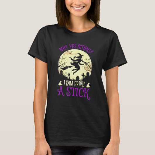 Why Yes Actually I Can Drive a Stick Halloween 1 T-Shirt (Vorderseite)
