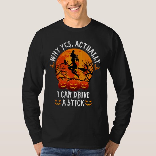 Why Yes Actually I Can Drive A Stick Halloween T-Shirt (Vorderseite)