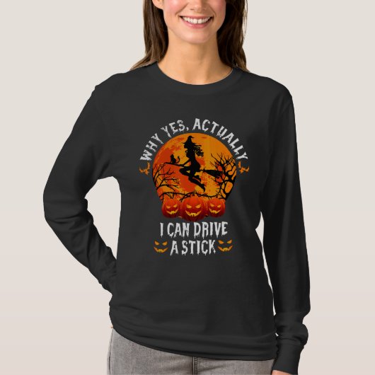 Why Yes Actually I Can Drive A Stick Halloween T-Shirt (Vorderseite)