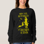 Why Yes Actually I Can Drive A Stick Halloween Wit Sweatshirt (Vorderseite)