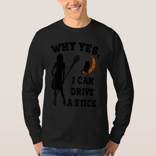 Why Yes Actually I Can Drive A Stick  Witch Costum T-Shirt (Vorderseite)
