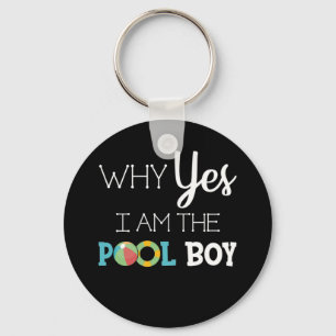 Why Yes I Am The Pool Boy Schlüsselanhänger