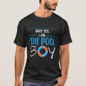 Why Yes I Am The Pool Boy Swimmer Swimming Swim T-Shirt (Vorderseite)