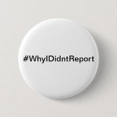 #WhyIDidntReport Button (Vorderseite)