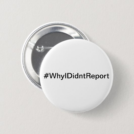 #WhyIDidntReport Button (Vorne & Hinten)