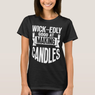 Wick wiederholt gut beim Kerzen-Kerzen-Maker-Mama T-Shirt