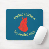 Wicked Chickens Lay Deviled Eggs Mousepad (Mit Mouse)