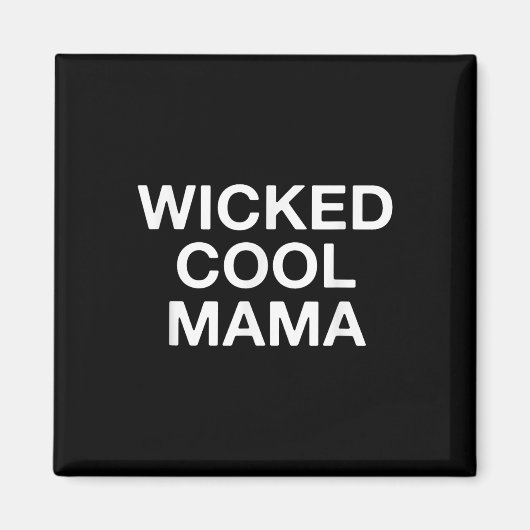 Wicked Cool Mama Funny Mama Magnet (Vorne)