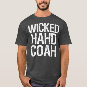 Wicked Hahd CoahFunny Boston Massachusetts  T-Shirt
