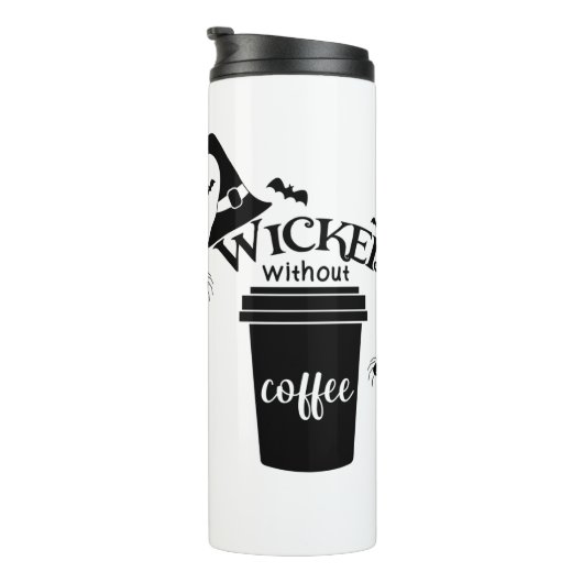 Wicked Without Coffee – Funny Witchy Coffee Lover Thermosbecher (Nach rechts gedreht)