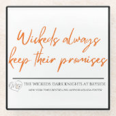 Wickeds Behalte immer ihre Versprechen Untersetzer (Vorderseite)