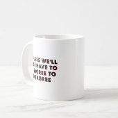 Widersprechen Sie Funny Mug Kaffeetasse (Vorderseite Links)