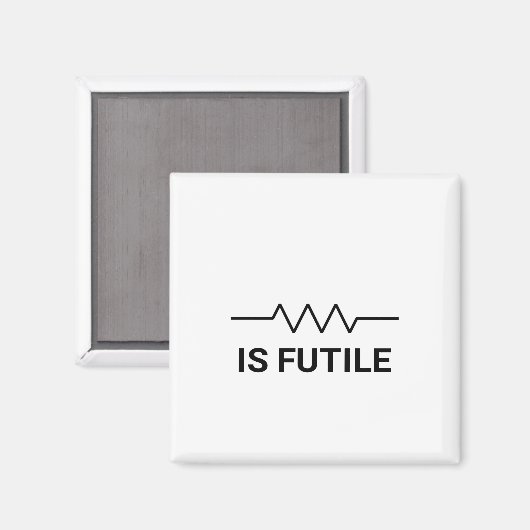Widerstand ist FUTILE Magnet (Vorderseite/Rückseite)