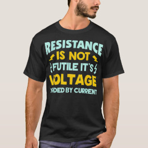 Widerstand ist nicht nutzlos Ohm Gesetz lustige El T-Shirt
