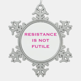 Widerstand ist nicht nutzlos Schneeflocke Schneeflocken Zinn-Ornament