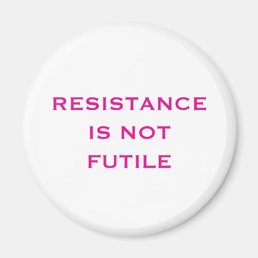 Widerstand ist nicht zwecklos magnet (Vorne)