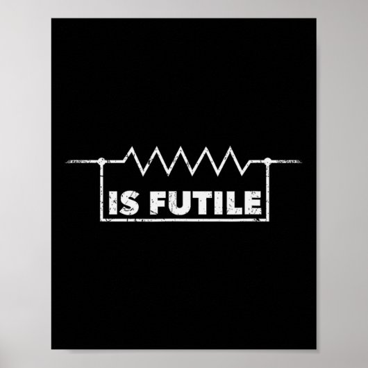 Widerstand ist nutzlos Design Elektrotechnik R Poster (Vorne)