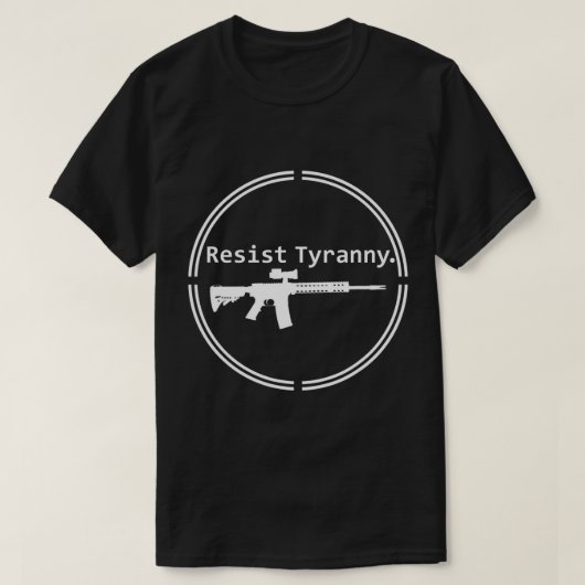 Widerstand Tyranny Rifle Libertarian Conservative T-Shirt (Design vorne)