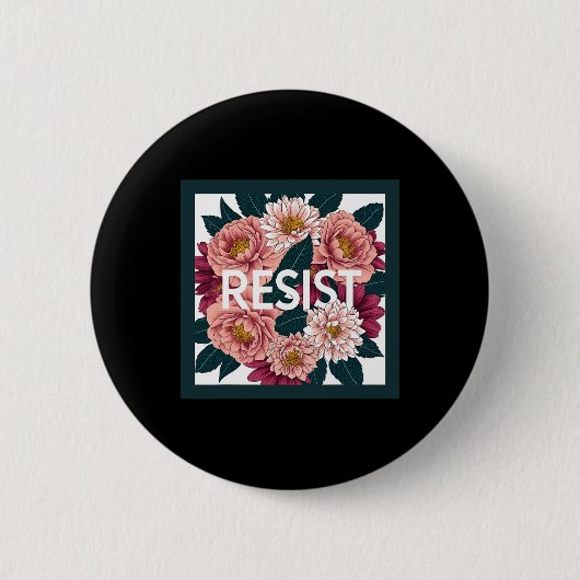 Widerstehen - Antitramer Blumenpolitischer Protest Button (Vorderseite)