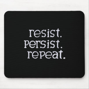 Widerstehen. Beharrt. Wieder von vorne. Mousepad